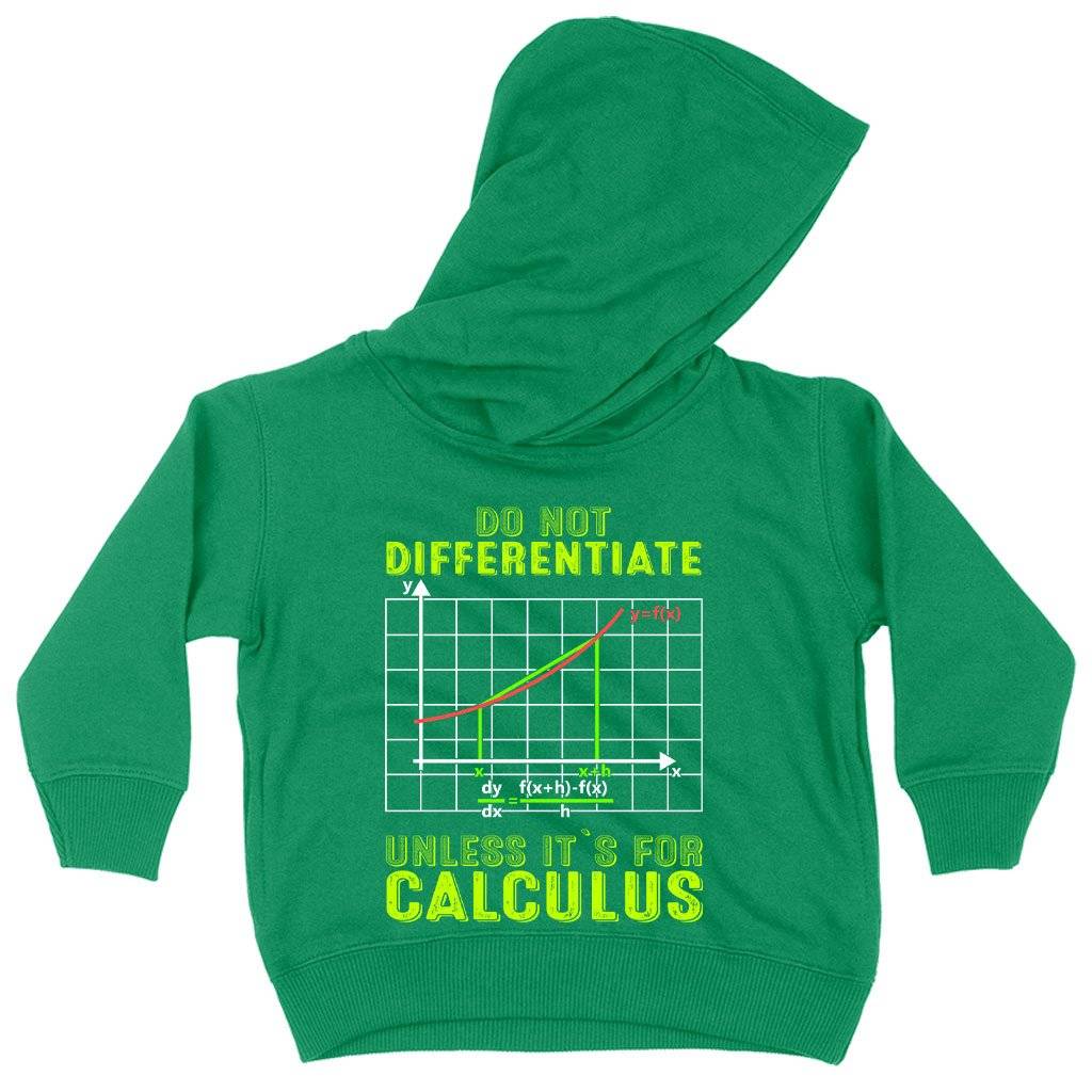 58651-87afc6.jpeg Toddler Do Not Differentiate Hoodie - Calculus Hoodies - Math Hoodies Kids & Baby Toddler Clothing Color: Kelly Size: 2T|4T|5/6