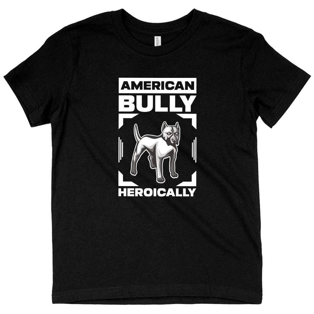 63929-99d1d6.jpeg Kids' American Bully Heroically T-Shirt - American Bully T-Shirt - Dog T-Shirts Kids & Baby Kids' Clothing Color : White|Columbia Blue|Black
