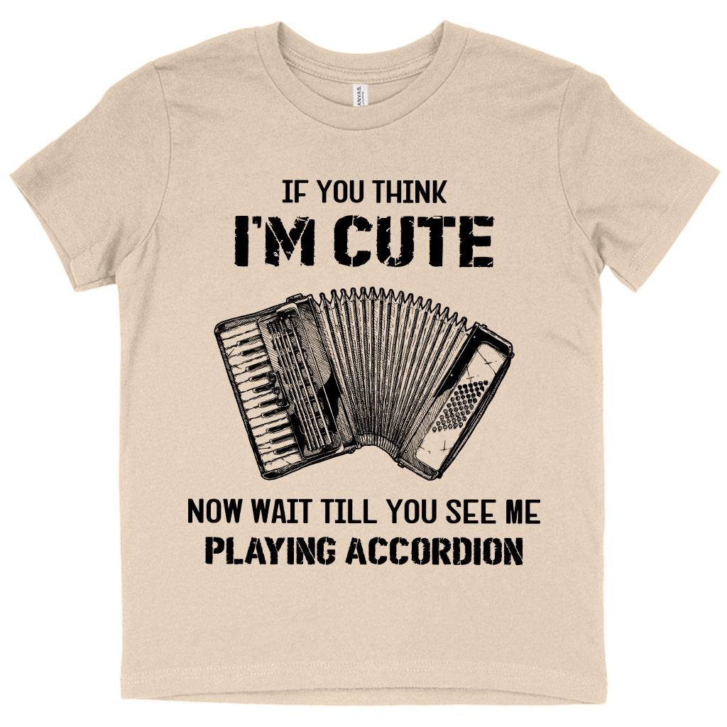 64478-5397e7.jpeg Kids' If You Think I’m Cute T-Shirt - Accordion T-Shirt - Music T-Shirt Kids & Baby Kids' Clothing Color : Mustard|Heather Red|Natural