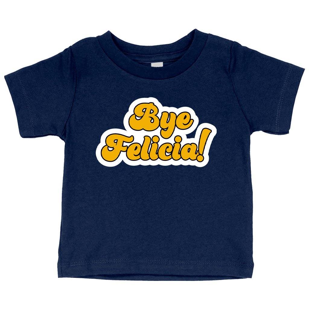 Baby Bye Felicia T-Shirt – Bye Felicia Merchandise Baby Clothing Kids & Baby Baby Bye Felicia T-Shirt - Bye Felicia Merchandise Baby Clothing Kids & Baby Color : Pink|Heather Columbia Blue|Navy