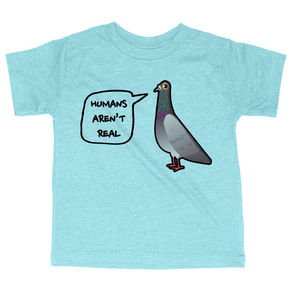 74002-6646a9.jpeg Triblend Toddler Humans Aren’t Real T-Shirt - Pigeon T-Shirt Kids & Baby Toddler Clothing Color : Ice Blue Triblend|Olive Triblend|Peach Triblend