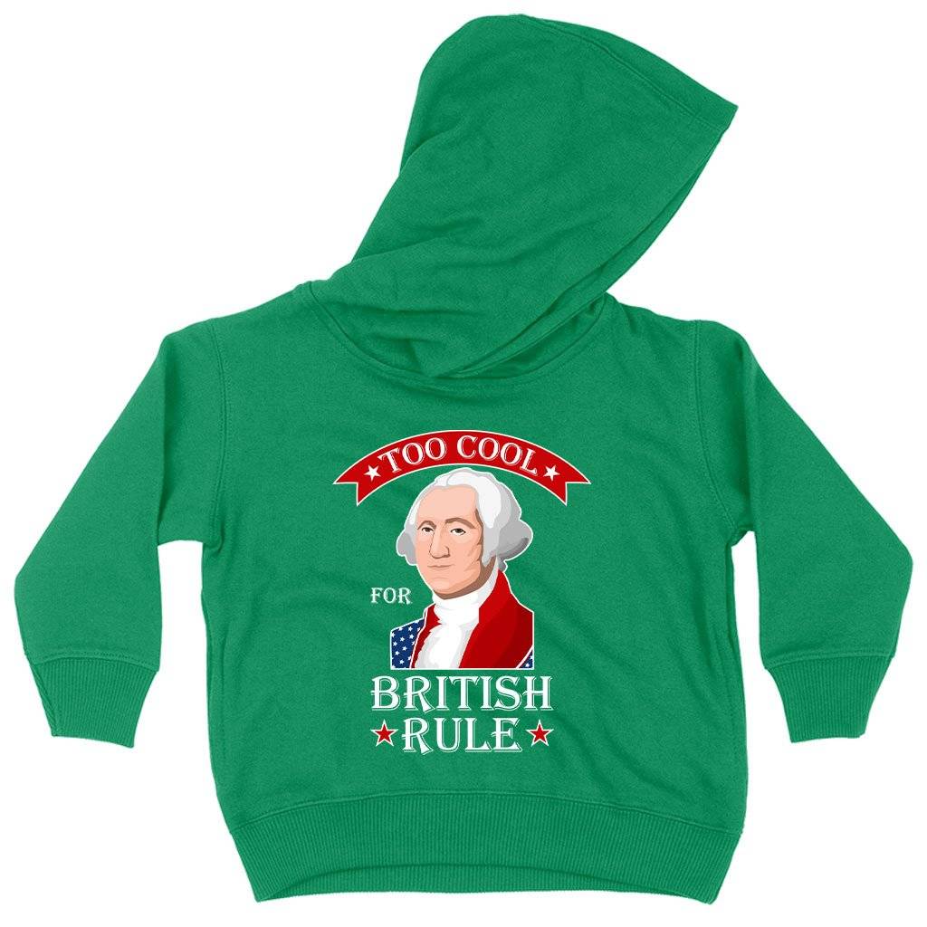 79526-179c43.jpeg Toddler Too Cool for British Rule Hoodie - George Washington Hoodie - Funny Independence Day Hoodies Kids & Baby Toddler Clothing Color : Turquoise|Red|Kelly