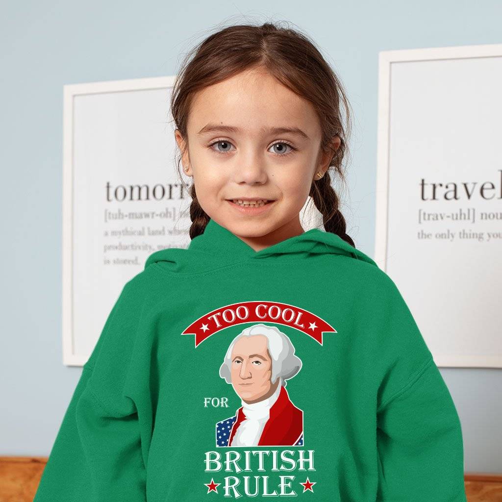 79526-22dec2.jpeg Toddler Too Cool for British Rule Hoodie - George Washington Hoodie - Funny Independence Day Hoodies Kids & Baby Toddler Clothing Color : Turquoise|Red|Kelly
