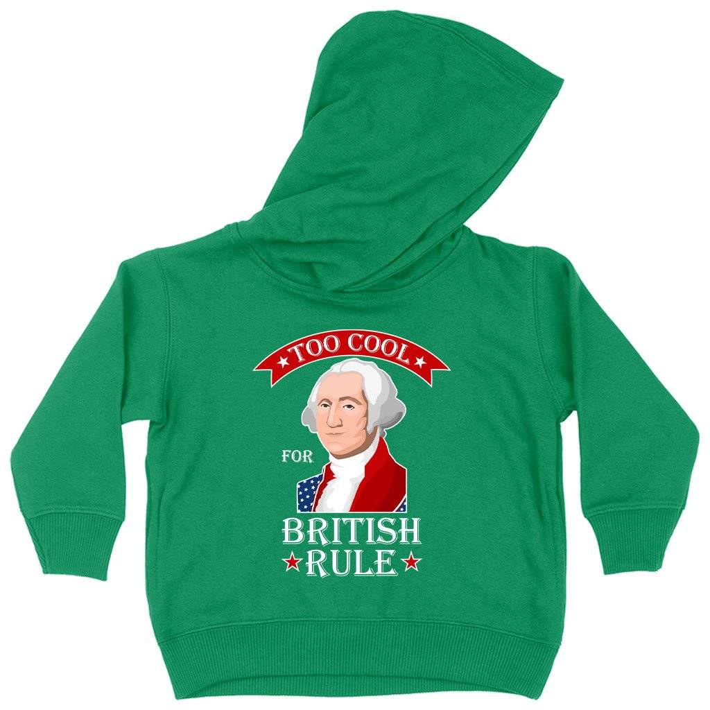 79526-2ac071.jpeg Toddler Too Cool for British Rule Hoodie - George Washington Hoodie - Funny Independence Day Hoodies Kids & Baby Toddler Clothing Color : Turquoise|Red|Kelly