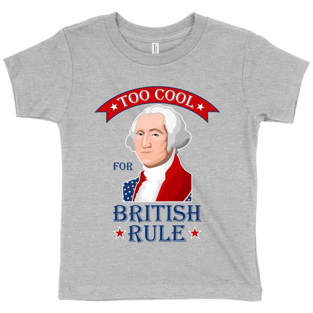 79530-bdf36c.jpeg Toddler Too Cool for British Rule T-Shirt - George Washington T-Shirt - Funny Independence Day T-Shirts Kids & Baby Toddler Clothing Color : Heather Dust|Heather Columbia Blue|Athletic Heather