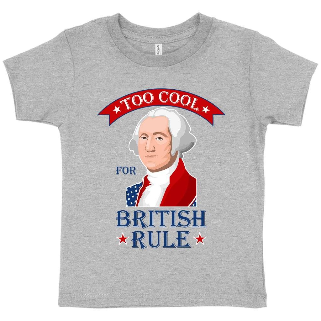 79530-f63f4f.jpeg Toddler Too Cool for British Rule T-Shirt - George Washington T-Shirt - Funny Independence Day T-Shirts Kids & Baby Toddler Clothing Color : Heather Dust|Heather Columbia Blue|Athletic Heather
