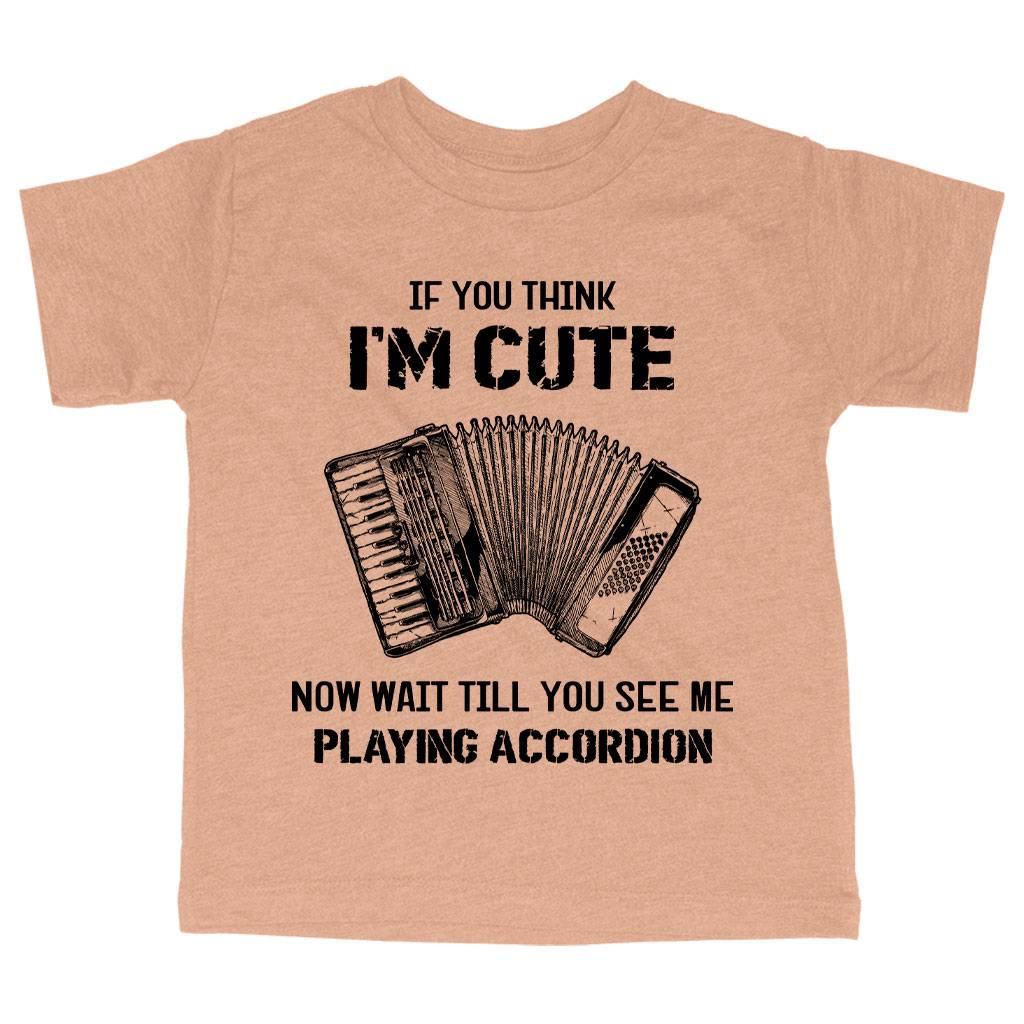 83362-d724ec.jpeg Triblend Toddler If You Think I’m Cute T-Shirt - Accordion T-Shirt - Music T-Shirt Kids & Baby Toddler Clothing Color : Olive Triblend|Ice Blue Triblend|Peach Triblend