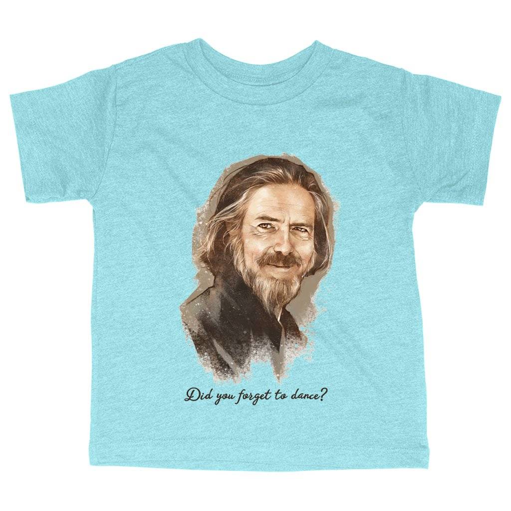 83363-5aa671.jpeg Triblend Toddler Did You Forget to Dance T-Shirt - Alan Watts T-Shirt - Philosophers T-Shirt Kids & Baby Toddler Clothing Color : Ice Blue Triblend|Olive Triblend|Peach Triblend