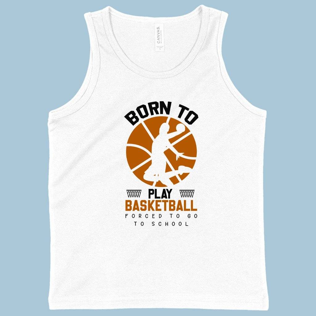 Kids’ Born to Play Basketball Tank – Basketball Slogans for Tanks ...