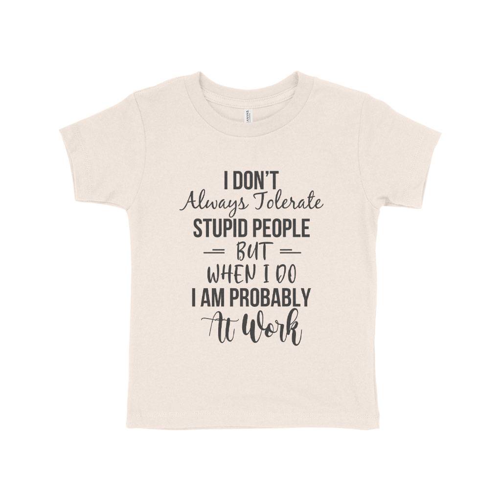 Always Tolerate Toddler Jersey T-Shirt Kids & Baby Toddler Clothing Color: Heather Dust Size: 2T|3T|4T|5T Always Tolerate Toddler Jersey T-Shirt Kids & Baby Toddler Clothing Color: Heather Dust Size: 2T|3T|4T|5T