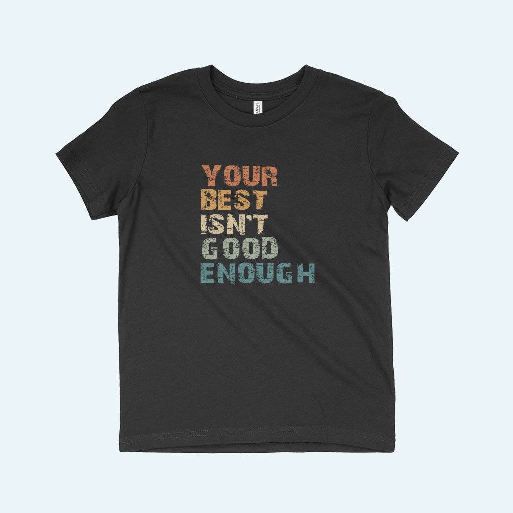 Your Best Isn’t Good Enough Kids’ Jersey T-Shirt Kids & Baby Kids’ Clothing Your Best Isn’t Good Enough Kids' Jersey T-Shirt Kids & Baby Kids' Clothing Color : White|Black|Natural|Columbia Blue|Heather Red|Pink|Mustard