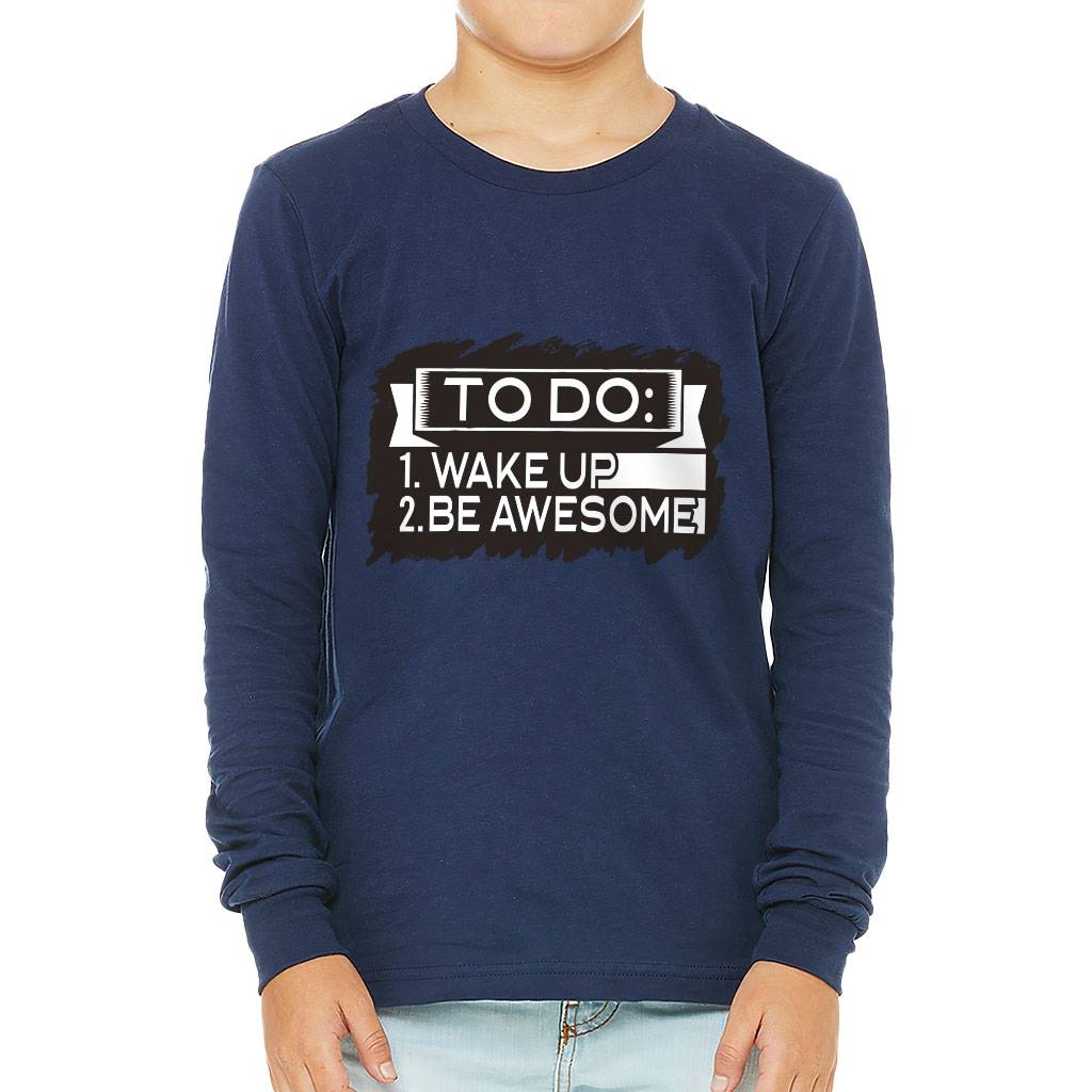 Wake Up and Be Awesome Kids’ Long Sleeve T-Shirt – Trendy T-Shirt – Funny Long Sleeve Tee Kids’ Clothing Wake Up and Be Awesome Kids' Long Sleeve T-Shirt - Trendy T-Shirt - Funny Long Sleeve Tee Kids' Clothing Color : Black|Gray Triblend|Navy|White